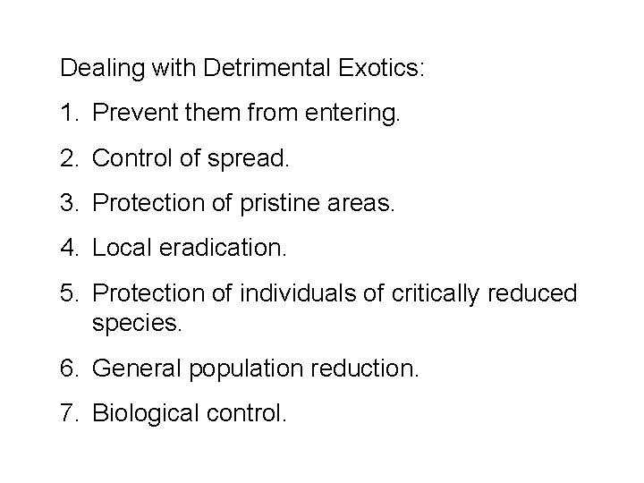 Dealing with Detrimental Exotics: 1. Prevent them from entering. 2. Control of spread. 3.