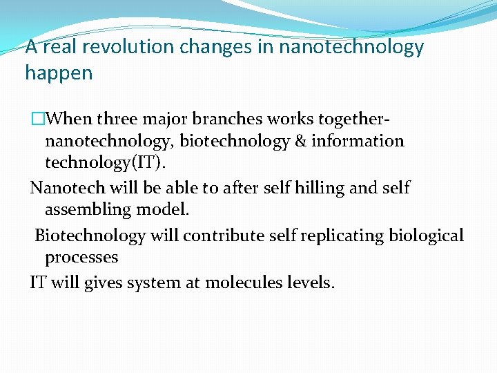 A real revolution changes in nanotechnology happen �When three major branches works togethernanotechnology, biotechnology