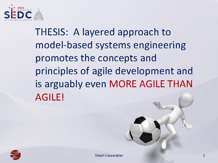 THESIS: A layered approach to model-based systems engineering promotes the concepts and principles of