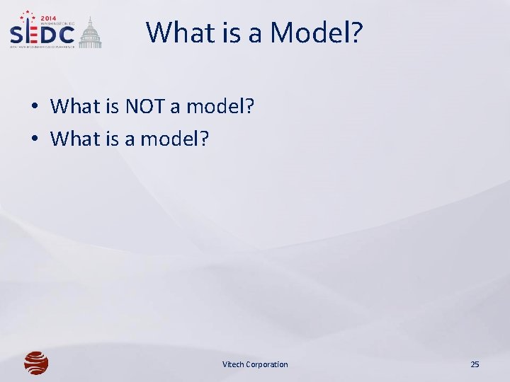 What is a Model? • What is NOT a model? • What is a