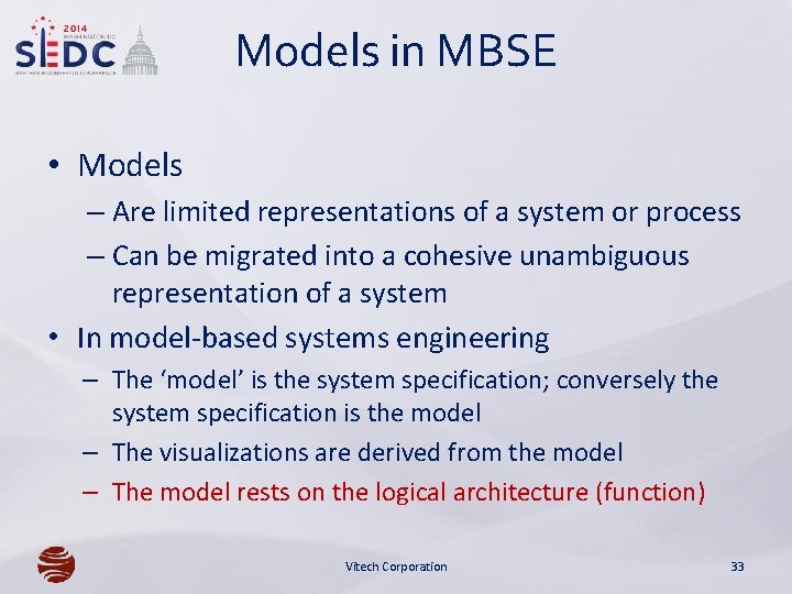 Models in MBSE • Models – Are limited representations of a system or process