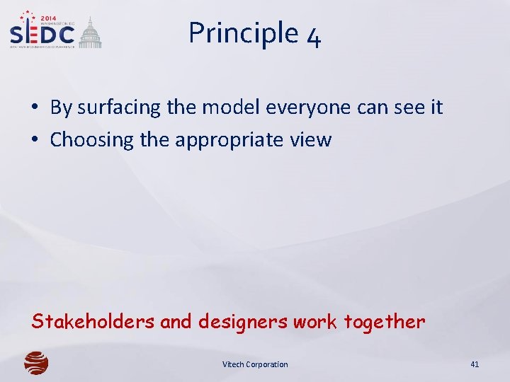 Principle 4 • By surfacing the model everyone can see it • Choosing the