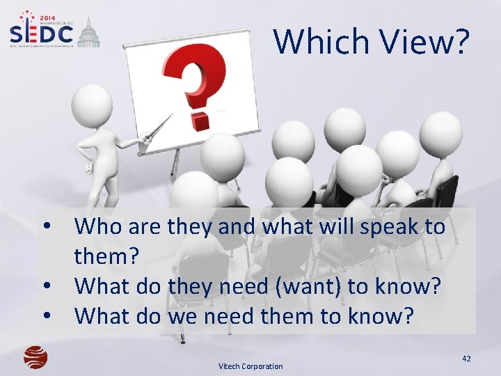 Which View? • Who are they and what will speak to them? • What