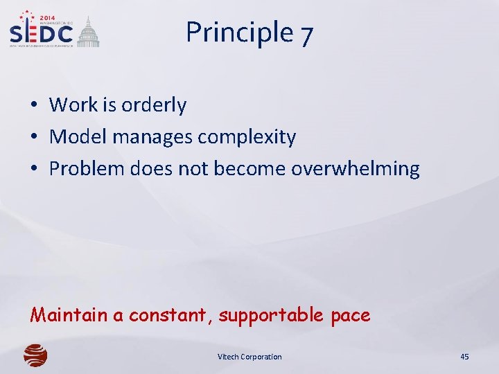 Principle 7 • Work is orderly • Model manages complexity • Problem does not