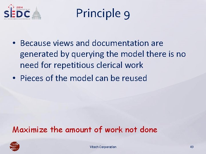 Principle 9 • Because views and documentation are generated by querying the model there