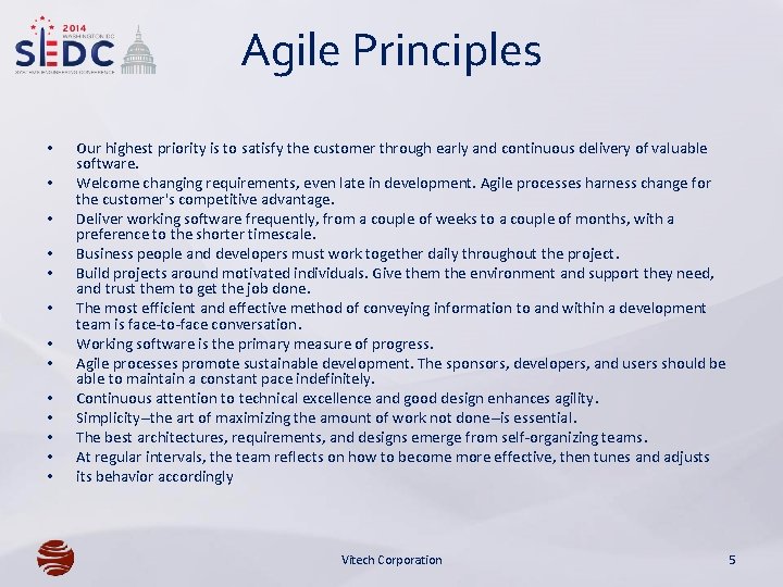 Agile Principles • • • • Our highest priority is to satisfy the customer