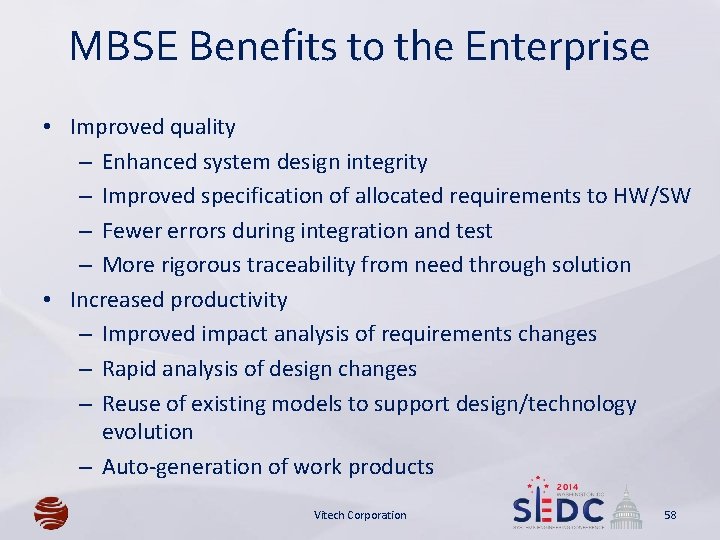 MBSE Benefits to the Enterprise • Improved quality – Enhanced system design integrity –