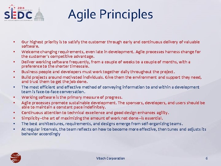 Agile Principles • • • Our highest priority is to satisfy the customer through