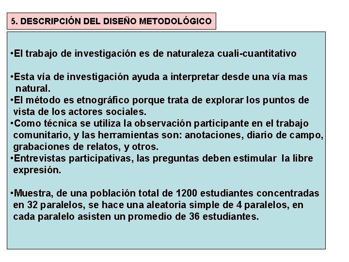 5. DESCRIPCIÓN DEL DISEÑO METODOLÓGICO • El trabajo de investigación es de naturaleza cuali-cuantitativo