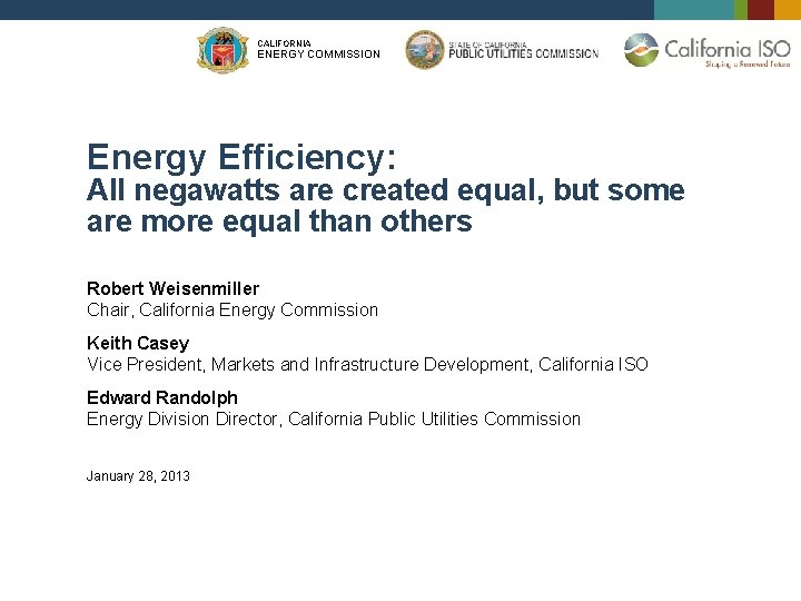 CALIFORNIA ENERGY COMMISSION Energy Efficiency: All negawatts are created equal, but some are more