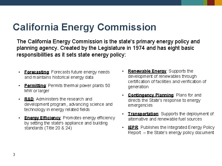 California Energy Commission The California Energy Commission is the state's primary energy policy and