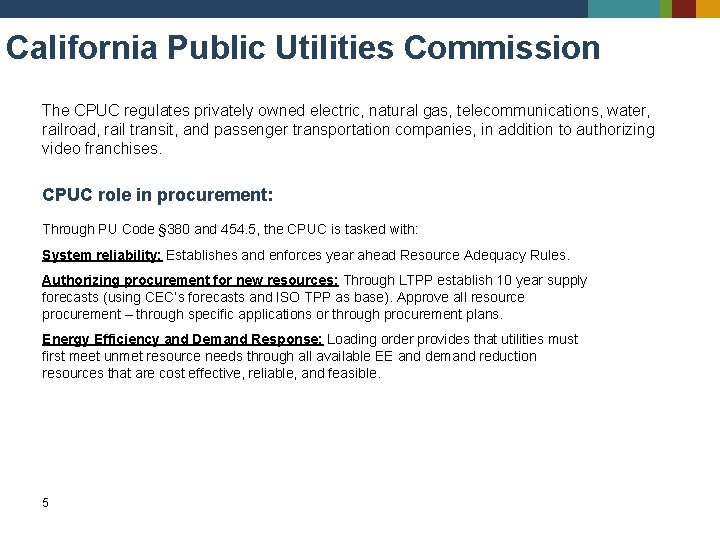 California Public Utilities Commission The CPUC regulates privately owned electric, natural gas, telecommunications, water,