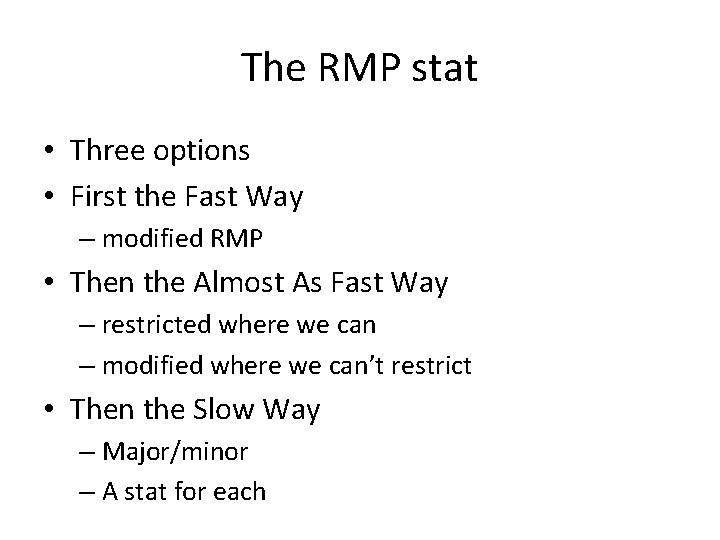 The RMP stat • Three options • First the Fast Way – modified RMP