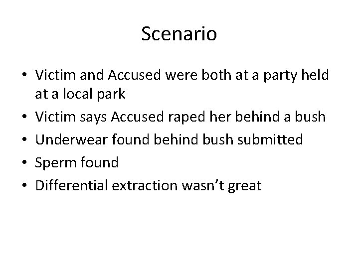 Scenario • Victim and Accused were both at a party held at a local