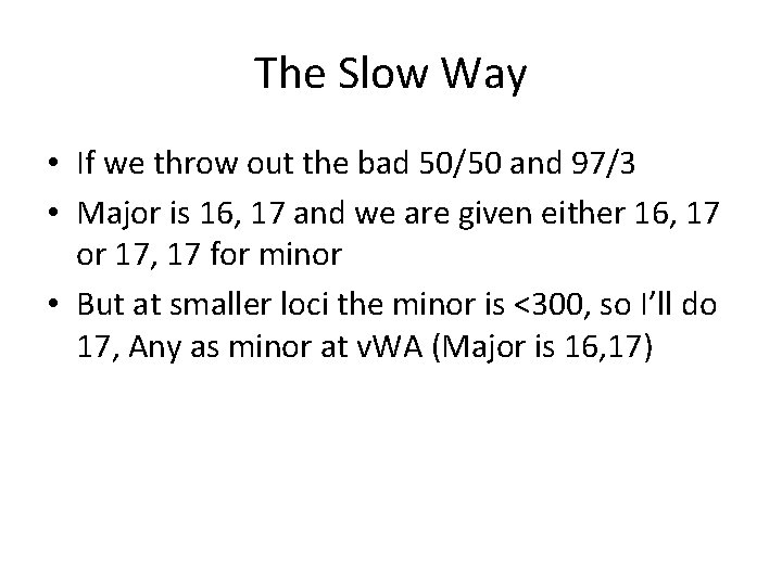 The Slow Way • If we throw out the bad 50/50 and 97/3 •
