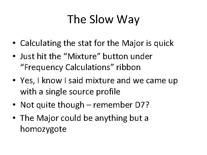 The Slow Way • Calculating the stat for the Major is quick • Just