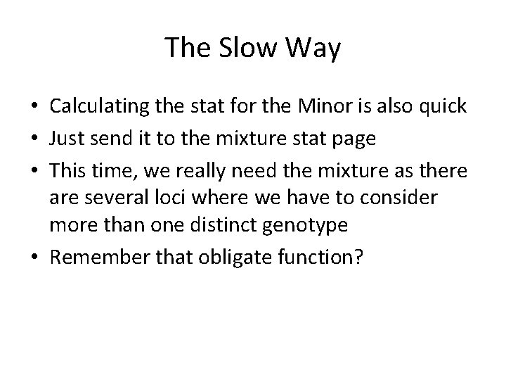 The Slow Way • Calculating the stat for the Minor is also quick •