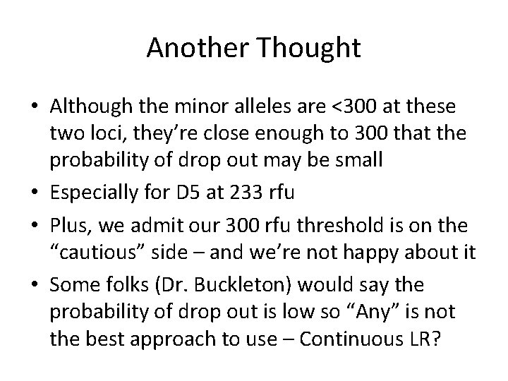 Another Thought • Although the minor alleles are <300 at these two loci, they’re
