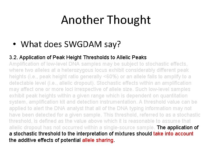 Another Thought • What does SWGDAM say? 3. 2. Application of Peak Height Thresholds