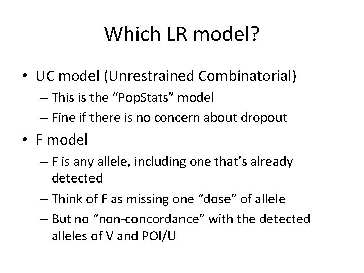 Which LR model? • UC model (Unrestrained Combinatorial) – This is the “Pop. Stats”