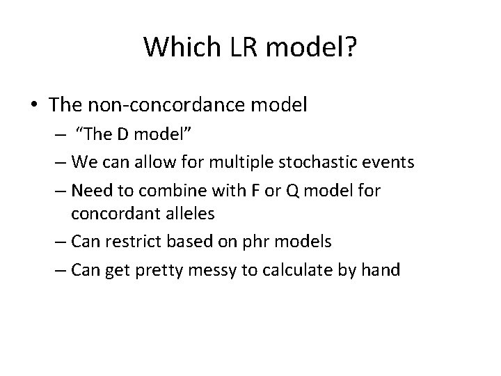 Which LR model? • The non-concordance model – “The D model” – We can