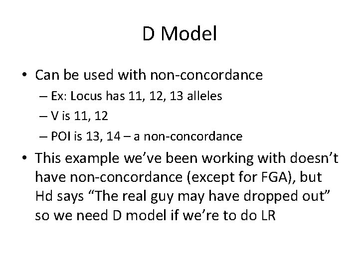 D Model • Can be used with non-concordance – Ex: Locus has 11, 12,