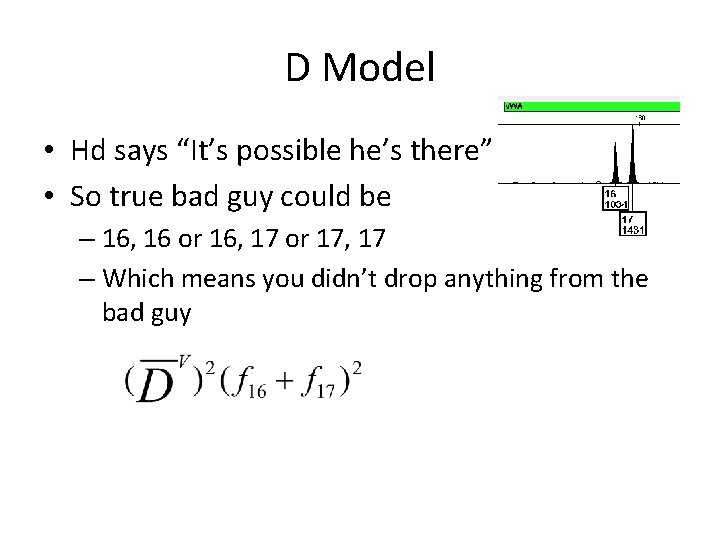 D Model • Hd says “It’s possible he’s there” • So true bad guy