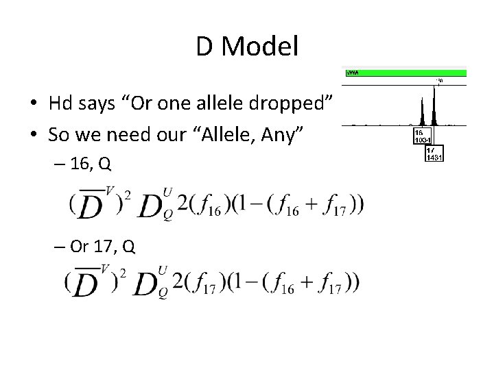 D Model • Hd says “Or one allele dropped” • So we need our