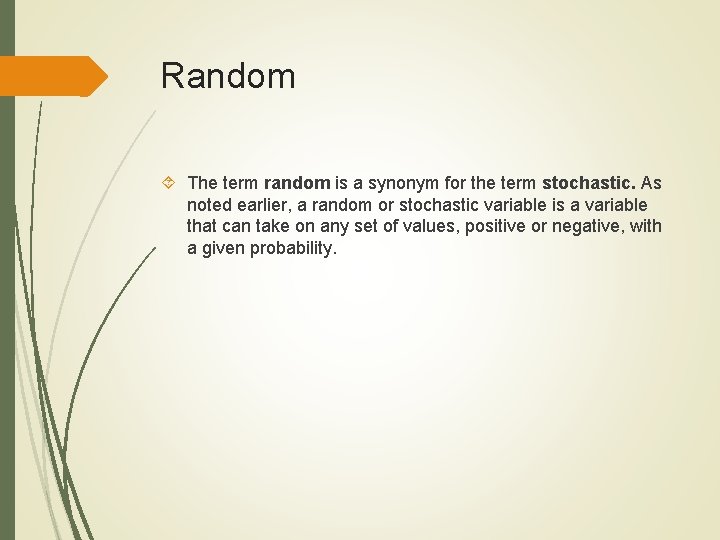 Random The term random is a synonym for the term stochastic. As noted earlier, Random The term random is a synonym for the term stochastic. As noted earlier,