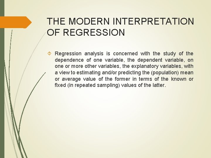 THE MODERN INTERPRETATION OF REGRESSION Regression analysis is concerned with the study of the THE MODERN INTERPRETATION OF REGRESSION Regression analysis is concerned with the study of the