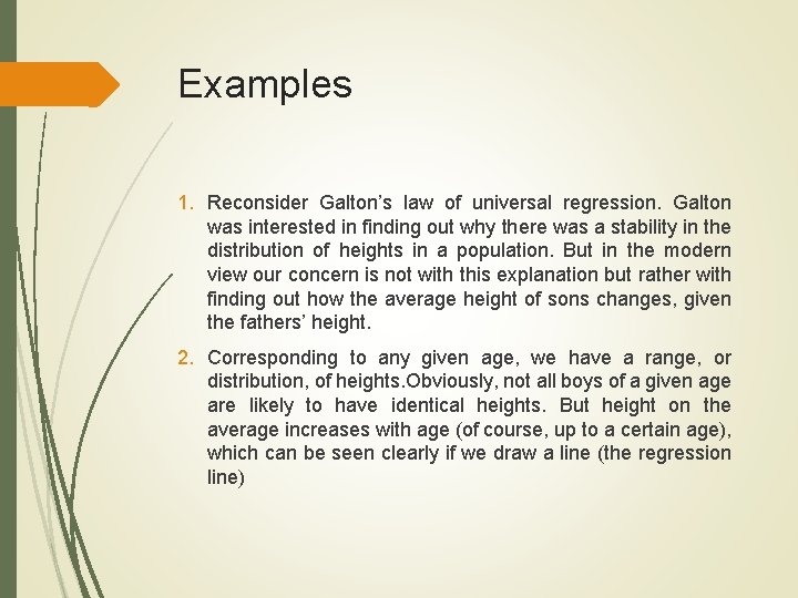 Examples 1. Reconsider Galton’s law of universal regression. Galton was interested in finding out Examples 1. Reconsider Galton’s law of universal regression. Galton was interested in finding out