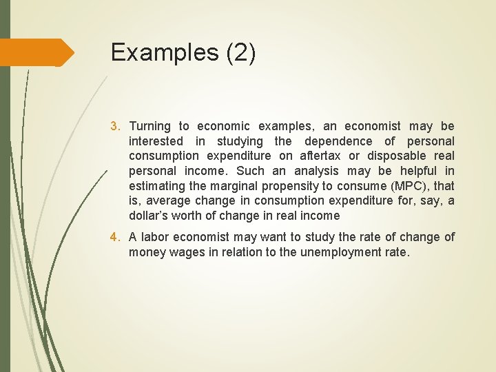 Examples (2) 3. Turning to economic examples, an economist may be interested in studying Examples (2) 3. Turning to economic examples, an economist may be interested in studying