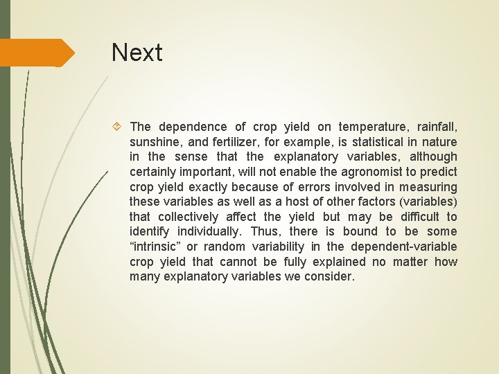 Next The dependence of crop yield on temperature, rainfall, sunshine, and fertilizer, for example, Next The dependence of crop yield on temperature, rainfall, sunshine, and fertilizer, for example,