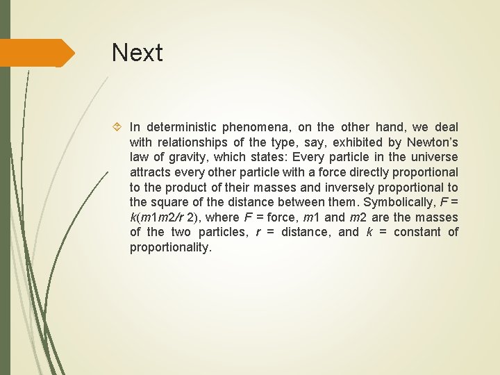 Next In deterministic phenomena, on the other hand, we deal with relationships of the Next In deterministic phenomena, on the other hand, we deal with relationships of the
