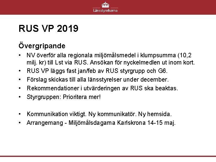 RUS VP 2019 Övergripande • NV överför alla regionala miljömålsmedel i klumpsumma (10, 2