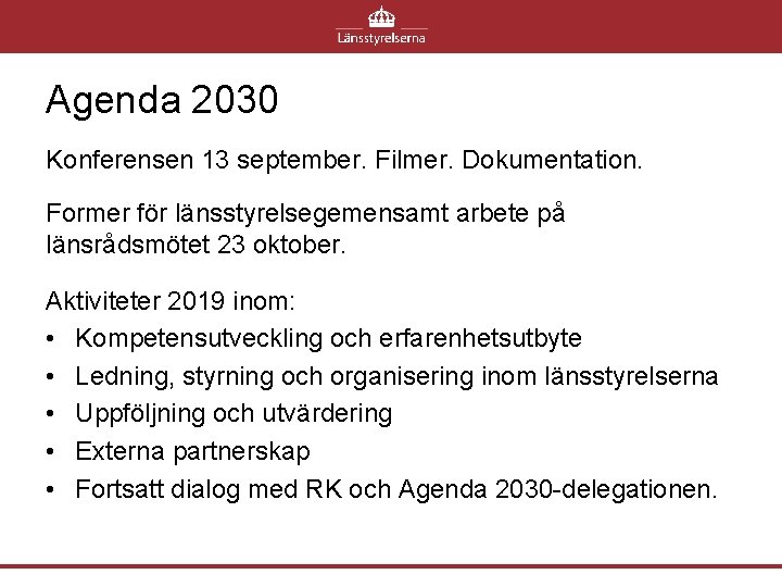 Agenda 2030 Konferensen 13 september. Filmer. Dokumentation. Former för länsstyrelsegemensamt arbete på länsrådsmötet 23