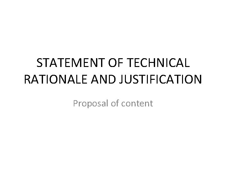 STATEMENT OF TECHNICAL RATIONALE AND JUSTIFICATION Proposal of content 