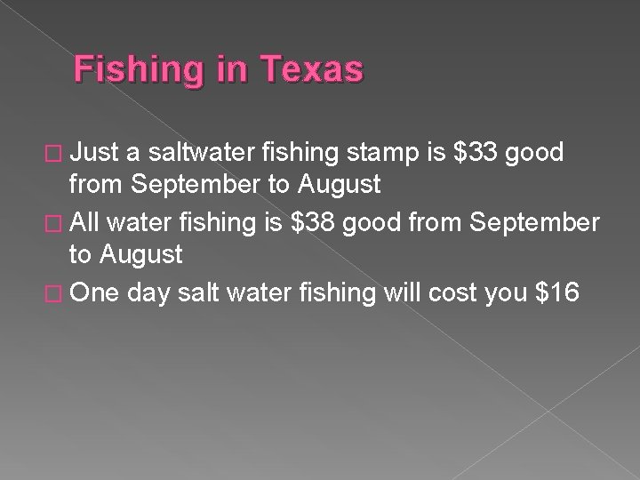 Fishing in Texas � Just a saltwater fishing stamp is $33 good from September