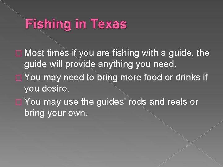 Fishing in Texas � Most times if you are fishing with a guide, the