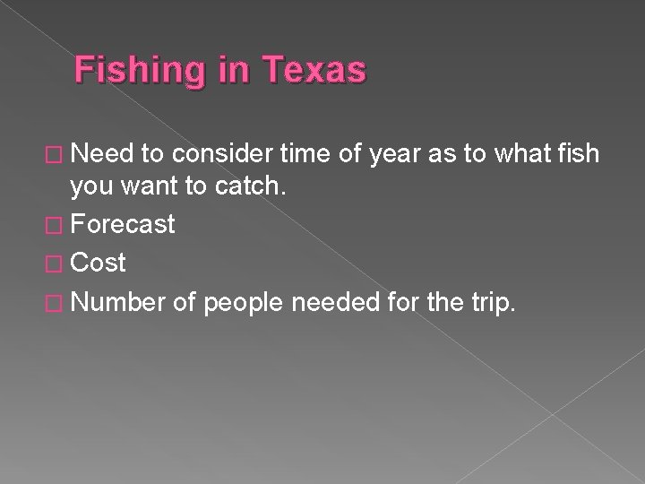 Fishing in Texas � Need to consider time of year as to what fish