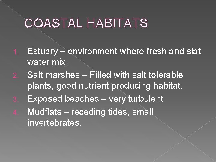 COASTAL HABITATS Estuary – environment where fresh and slat water mix. 2. Salt marshes