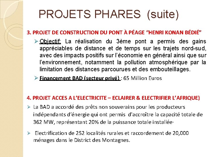 PROJETS PHARES (suite) 3. PROJET DE CONSTRUCTION DU PONT À PÉAGE “HENRI KONAN BÉDIÉ”