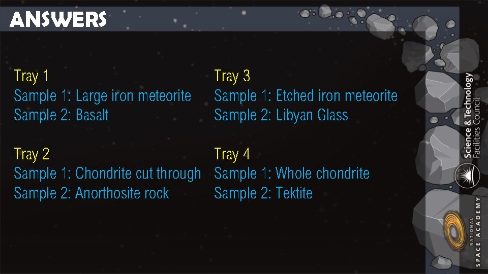 ANSWERS Tray 1 Sample 1: Large iron meteorite Sample 2: Basalt Tray 3 Sample