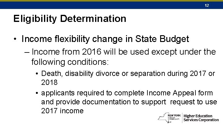 12 Eligibility Determination • Income flexibility change in State Budget – Income from 2016