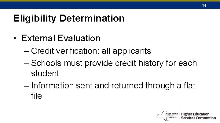 14 Eligibility Determination • External Evaluation – Credit verification: all applicants – Schools must