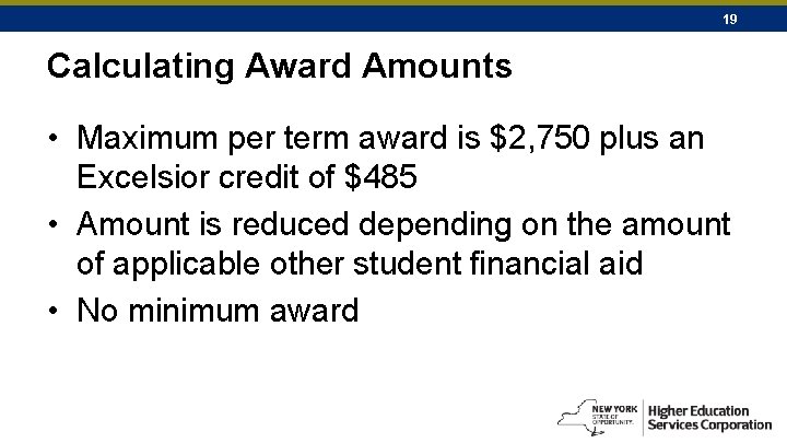 19 Calculating Award Amounts • Maximum per term award is $2, 750 plus an