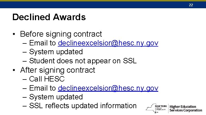 22 Declined Awards • Before signing contract – Email to declineexcelsior@hesc. ny. gov –