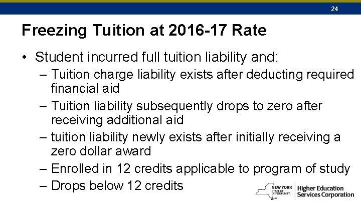 24 Freezing Tuition at 2016 -17 Rate • Student incurred full tuition liability and:
