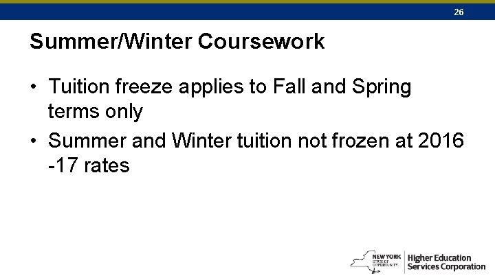 26 Summer/Winter Coursework • Tuition freeze applies to Fall and Spring terms only •