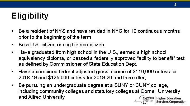 3 Eligibility • Be a resident of NYS and have resided in NYS for
